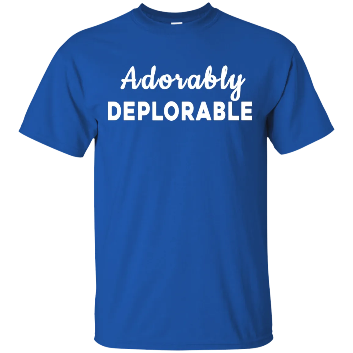 Adorably Deplorable Tee/Hoodie/Tank