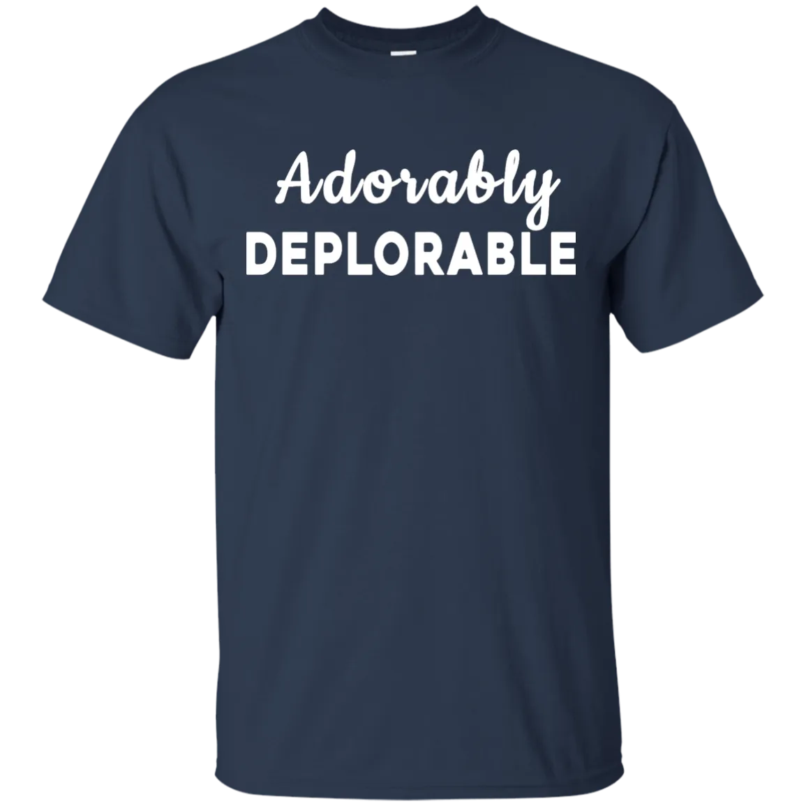 Adorably Deplorable Tee/Hoodie/Tank