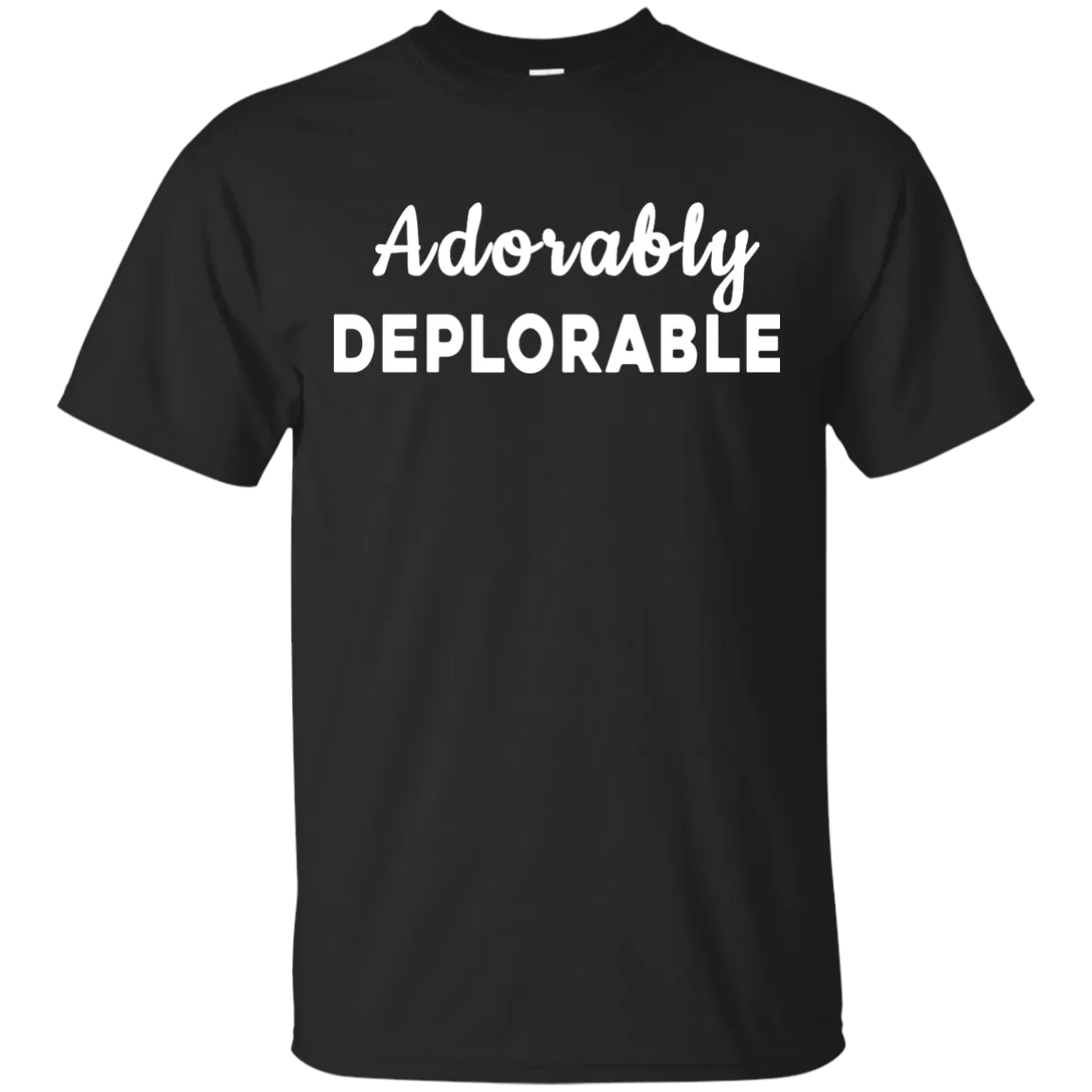 Adorably Deplorable Tee/Hoodie/Tank