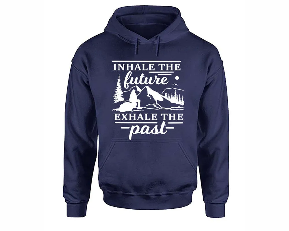 Inhale The Future Exhale The Past Pullover Hoodie