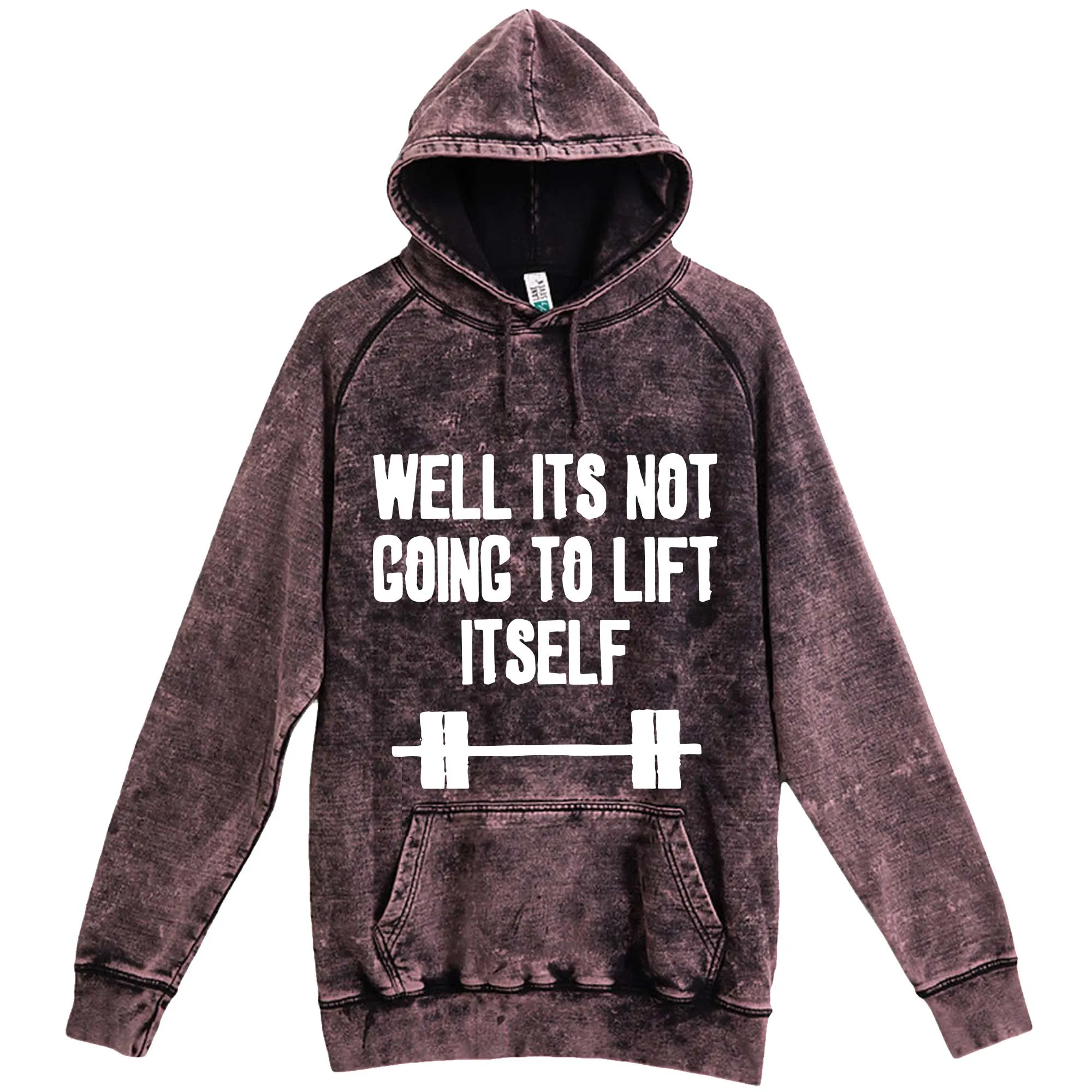 "Well It's Not Going to Lift Itself" hoodie