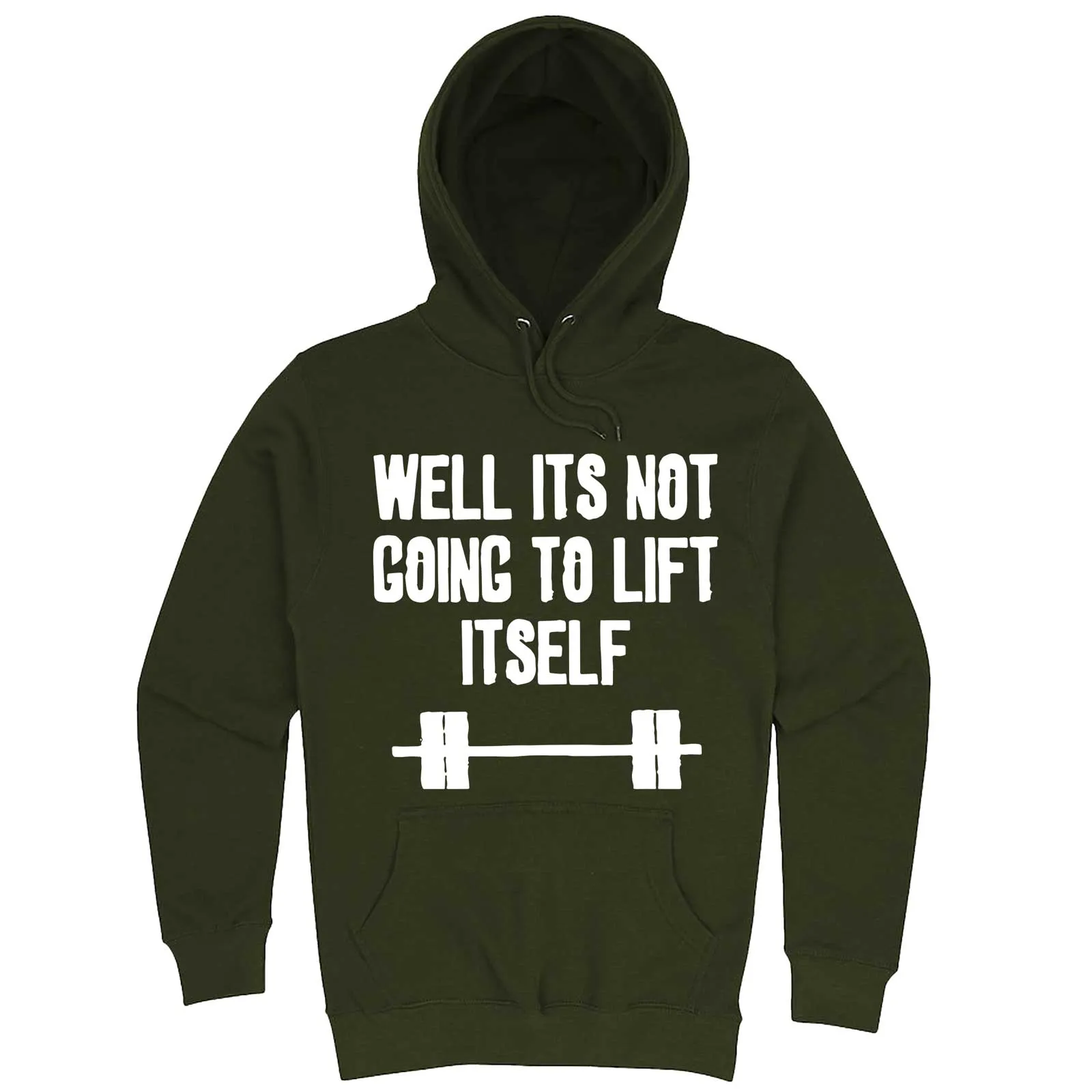 "Well It's Not Going to Lift Itself" hoodie